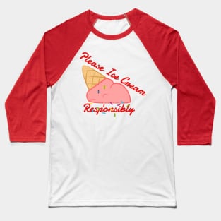 Please Ice Cream Responsibly Baseball T-Shirt